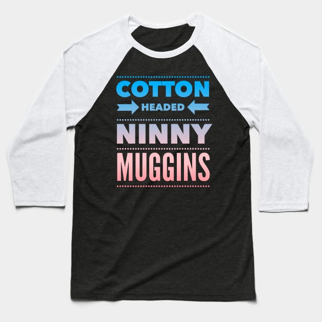 Cotton Headed Ninny Muggins - Colored Elf-Inspired Movie Quote Baseball T-Shirt by Planet Fan Cave